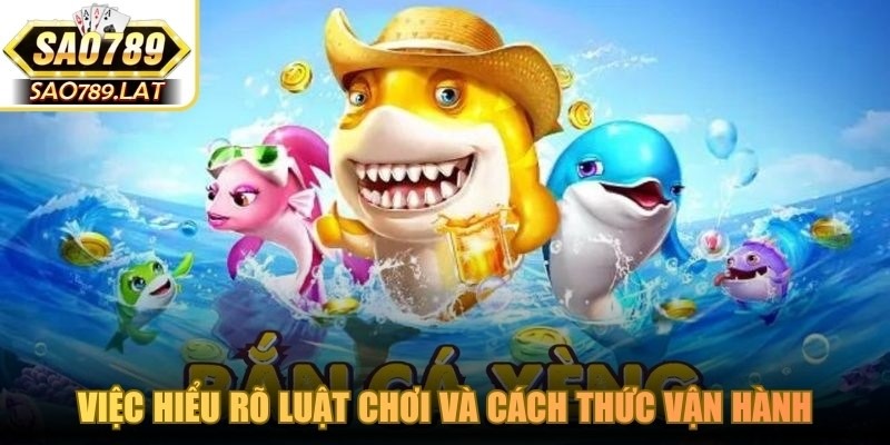 Việc hiểu rõ luật chơi và cách thức vận hành là bước để bạn làm cao thủ