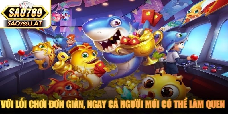 Với lối chơi đơn giản, ngay cả người mới cũng có thể làm quen với game