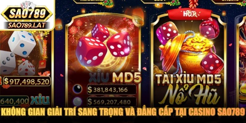 Không gian giải trí sang trọng và đẳng cấp tại casino SAO789