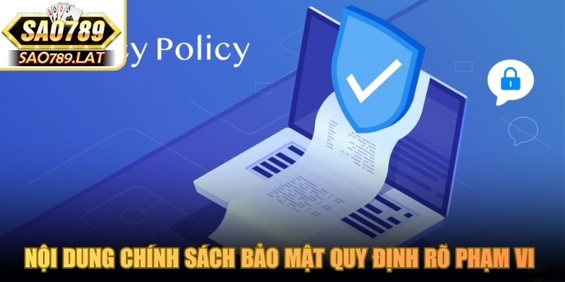 Nội dung chính sách bảo mật quy định rõ phạm vi sử dụng thông tin