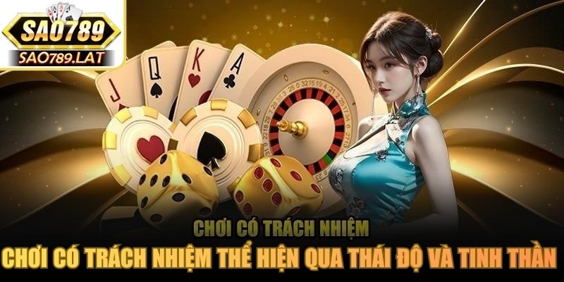 Chơi có trách nhiệm thể hiện qua thái độ và tinh thần khi tham gia trò chơi