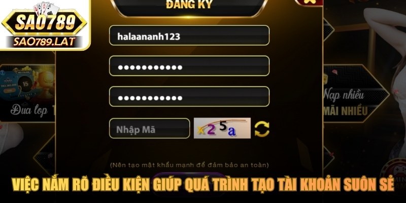 Việc nắm rõ các điều kiện nền tảng sẽ giúp quá trình tạo tài khoản suôn sẻ