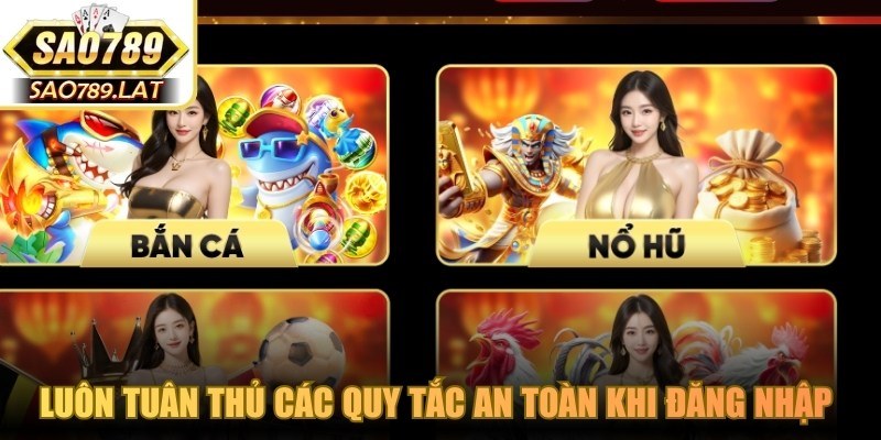 Luôn tuân thủ các quy tắc an toàn khi đăng nhập SAO789