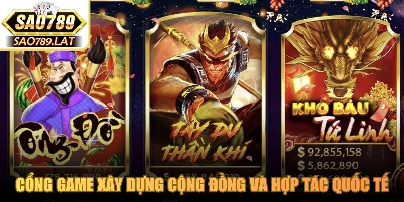 Cổng game xây dựng cộng đồng và hợp tác quốc tế