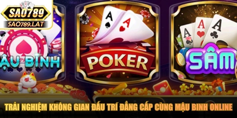 Trải nghiệm không gian đấu trí đẳng cấp cùng mậu binh online