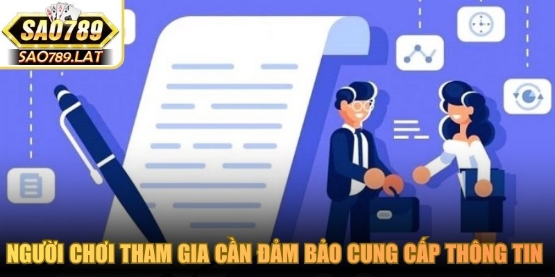 Người chơi tham gia SAO789 cần đảm bảo cung cấp thông tin chính xác 