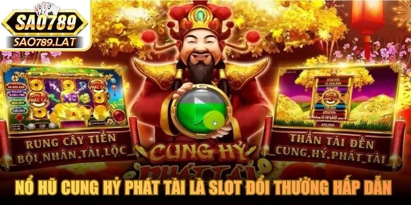 Nổ hũ cung hỷ phát tài là slot đổi thưởng hấp dẫn với đồ họa đỉnh cao