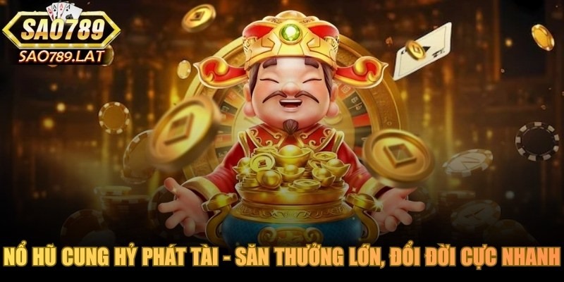 Nổ Hũ Cung Hỷ Phát Tài