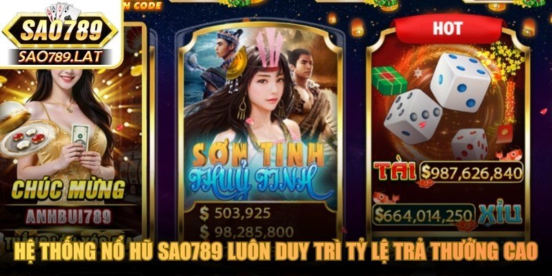 Hệ thống nổ hũ SAO789 luôn duy trì tỷ lệ trả thưởng cao