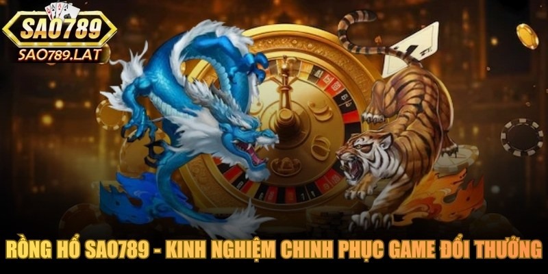 Rồng Hổ SAO789