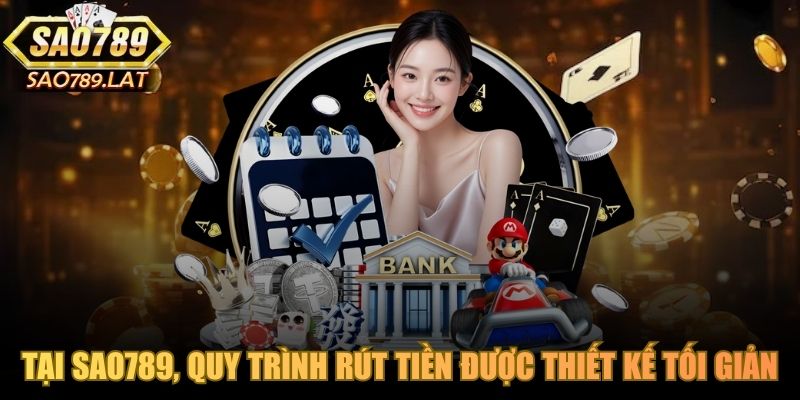 Tại SAO789, quy trình rút tiền được thiết kế tối giản 
